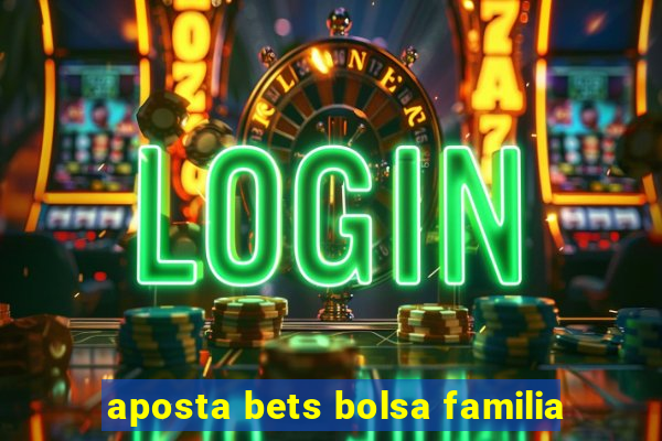 aposta bets bolsa familia